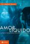 [Liquid Series 01] • Amor Líquido